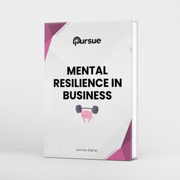 Mental Resilience In Business – Strengthen Your Mindset for Lasting Success eBook